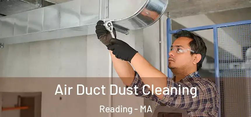 Air Duct Dust Cleaning Reading - MA