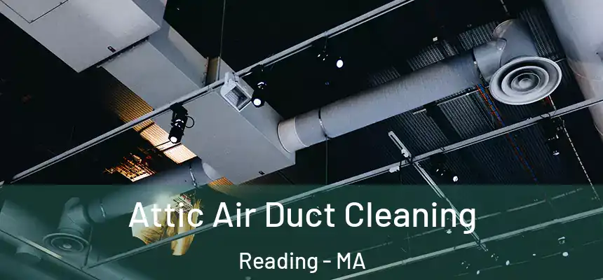 Attic Air Duct Cleaning Reading - MA
