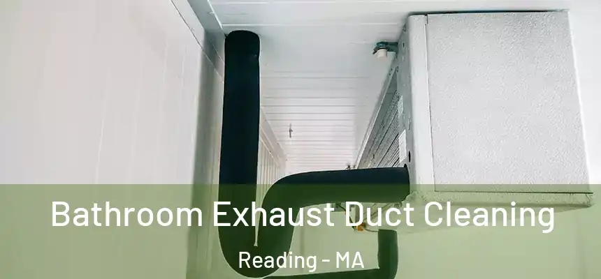Bathroom Exhaust Duct Cleaning Reading - MA