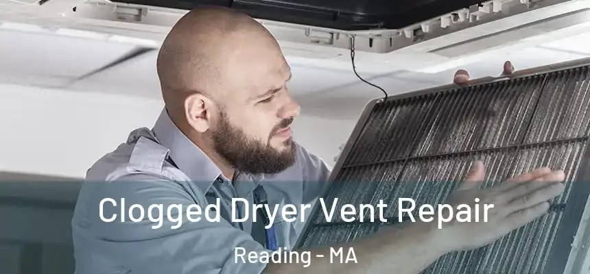Clogged Dryer Vent Repair Reading - MA