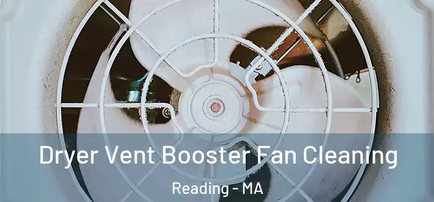 Dryer Vent Booster Fan Cleaning Reading - MA