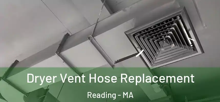Dryer Vent Hose Replacement Reading - MA
