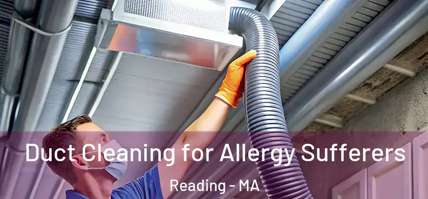 Duct Cleaning for Allergy Sufferers Reading - MA