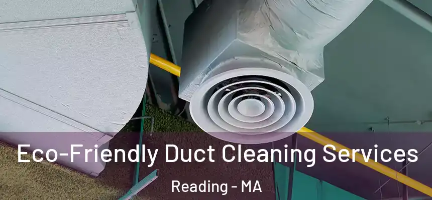 Eco-Friendly Duct Cleaning Services Reading - MA