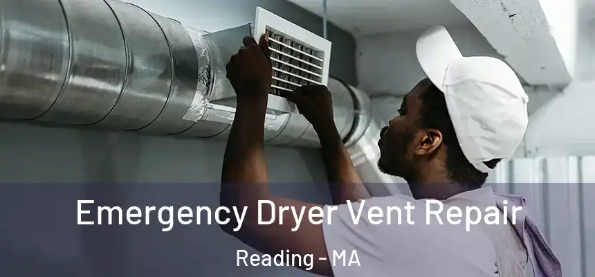 Emergency Dryer Vent Repair Reading - MA