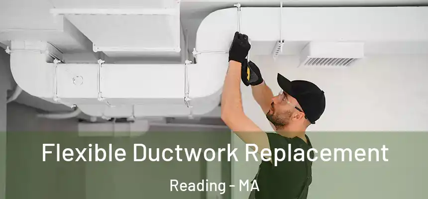  Flexible Ductwork Replacement Reading - MA