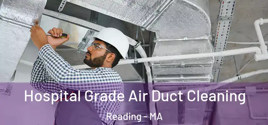 Hospital Grade Air Duct Cleaning Reading - MA