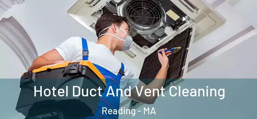Hotel Duct And Vent Cleaning Reading - MA