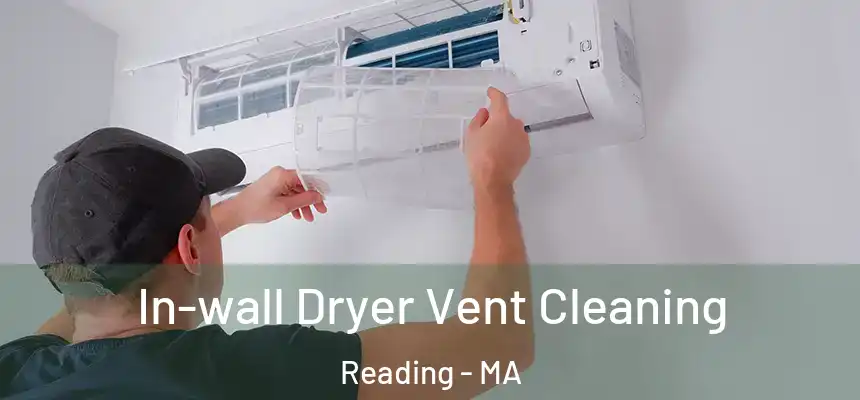 In-wall Dryer Vent Cleaning Reading - MA