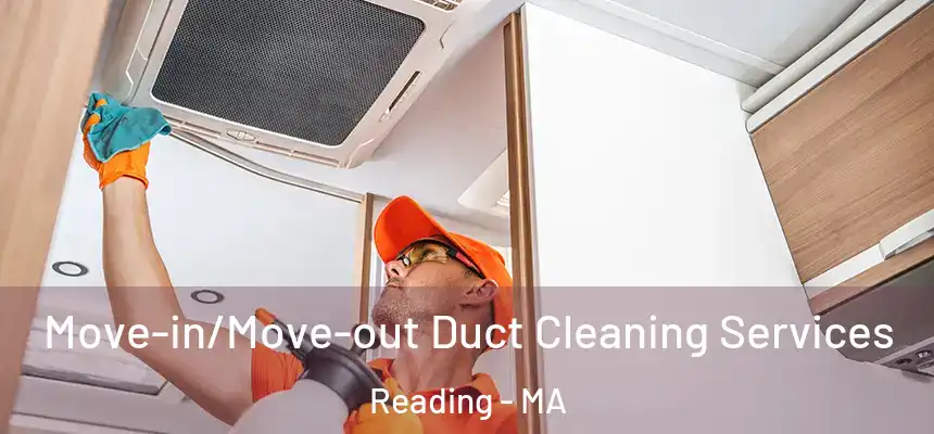 Move-in/Move-out Duct Cleaning Services Reading - MA