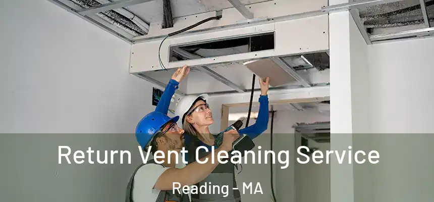  Return Vent Cleaning Service Reading - MA