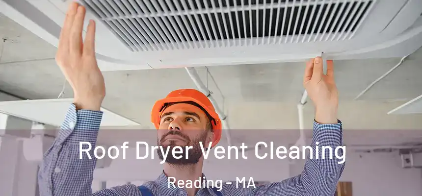 Roof Dryer Vent Cleaning Reading - MA