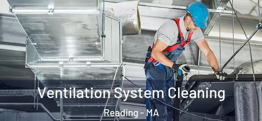 Ventilation System Cleaning Reading - MA