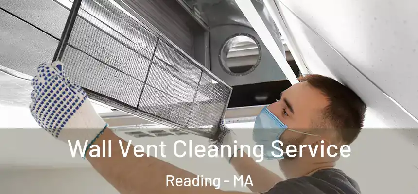 Wall Vent Cleaning Service Reading - MA