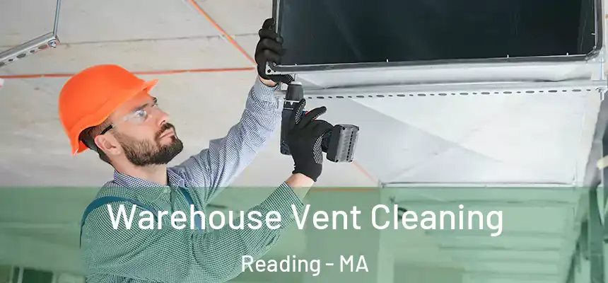 Warehouse Vent Cleaning Reading - MA
