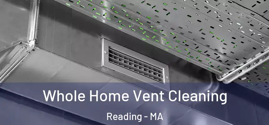 Whole Home Vent Cleaning Reading - MA