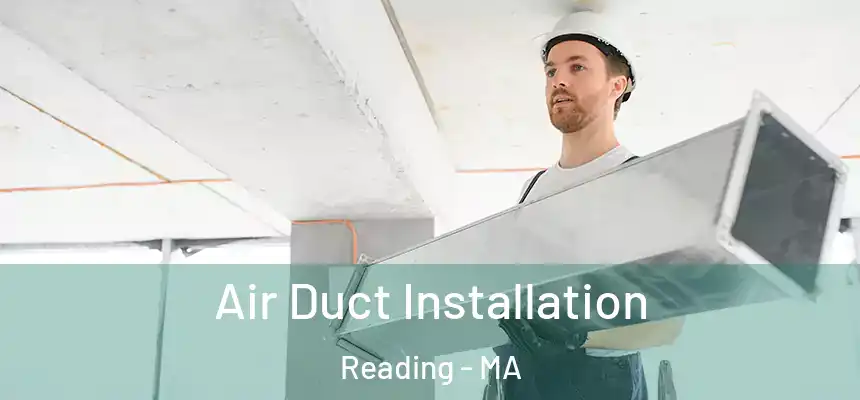 Air Duct Installation Reading - MA