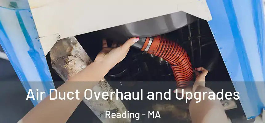 Air Duct Overhaul and Upgrades Reading - MA